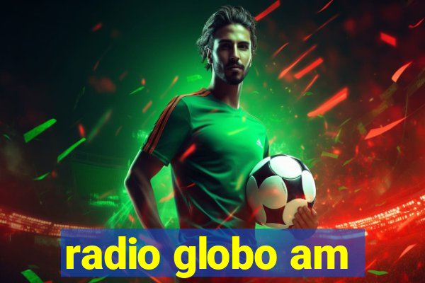 radio globo am